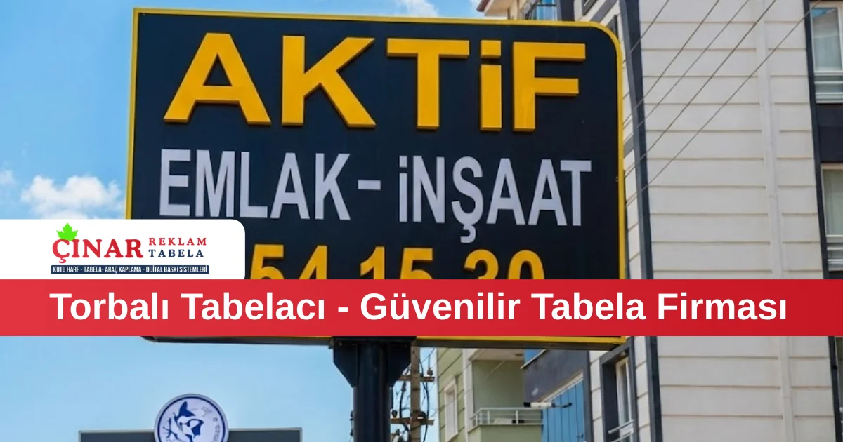 Torbalı Tabelacı - Güvenilir Tabela Firması